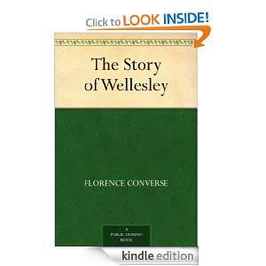    The Story of Wellesley eBook Florence Converse Kindle Store