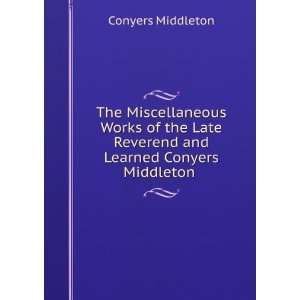   Reverend and Learned Conyers Middleton . Conyers Middleton Books