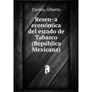   del estado de Tabasco (RepuÌblica Mexicana) Alberto Correa Books
