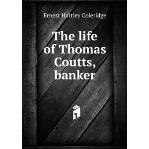 The life of Thomas Coutts, Banker with numerous illustrations in two 