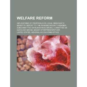  Welfare reform implications of proposals on legal 