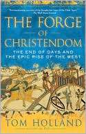 The Forge of Christendom The End of Days and the Epic Rise of the 
