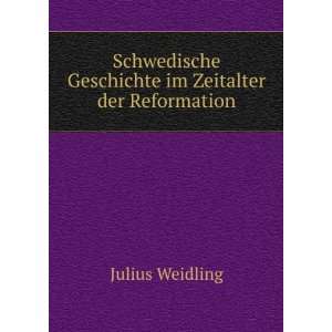  Geschichte im Zeitalter der Reformation Julius Weidling Books
