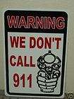 WE DONT CALL 911 HOME SECURITY WARNING NEW METAL SIGN