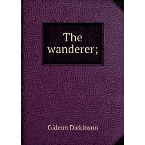  The wanderer; Gideon Dickinson Books