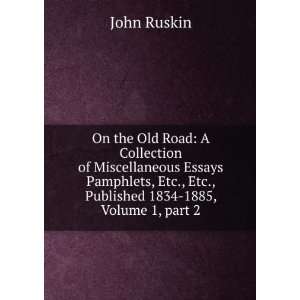 On the Old Road A Collection of Miscellaneous Essays Pamphlets, Etc 