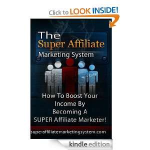 The Super Affiliate Marketing System  How To Sell Other Peoples 