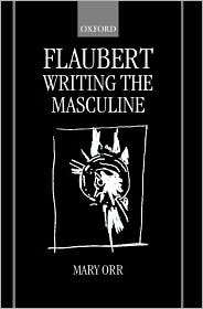 Flaubert Writing the Masculine, (0198159692), Mary Orr, Textbooks 