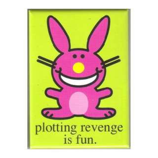 Happy Bunny Figure plotting revenge is fun. Magnet, NEW  