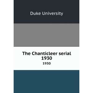  The Chanticleer serial. 1930 Duke University Books
