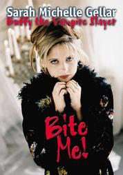 Bite Me Sarah Michelle Gellar and Buffy the Vampire Slayer by Nikki 