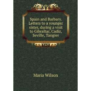  visit to Gibraltar, Cadiz, Seville, Tangier Maria Wilson Books