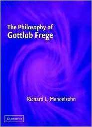 The Philosophy of Gottlob Frege, (0521836697), Richard L. Mendelsohn 