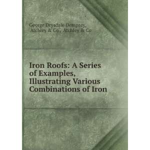   of Iron . Atchley & Co , Atchley & Co George Drysdale Dempsey Books