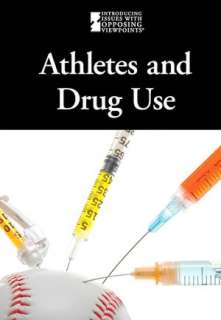   Athletes and Drug Use by Lauri S. Friedman, Cengage Gale  Hardcover