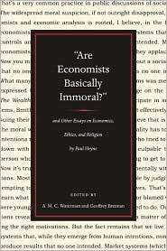 ARE ECONOMISTS BASICALLY IMMORAL? AND OTHER ESSAYS ON ECONOMICS 