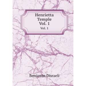  Henrietta Temple. Vol. 1 Disraeli Benjamin Books