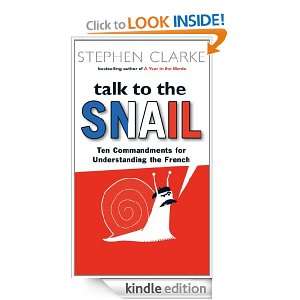 Talk to the Snail Stephen Clarke  Kindle Store