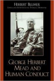 George Herbert Mead And Human Conduct, (0759104689), Herbert Blumer 