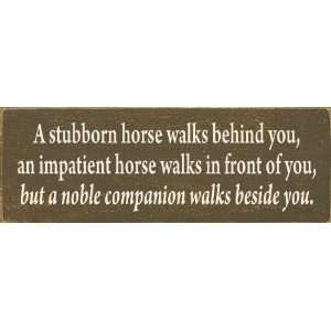  A stubborn horse walks behind you, an impatient horse 