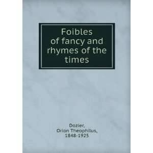   of fancy and rhymes of the times, Orion Theophilus Dozier Books