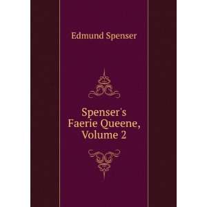  Spensers Faerie Queene, Volume 2 Edmund Spenser Books