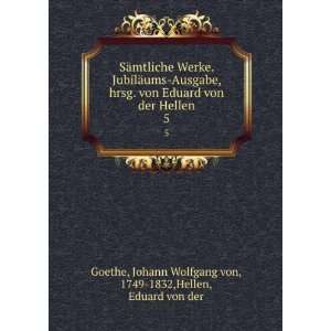   Johann Wolfgang von, 1749 1832,Hellen, Eduard von der Goethe Books
