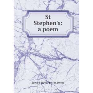  St Stephens a poem Edward Bulwer Lytton Lytton Books