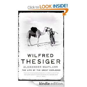 Wilfred Thesiger The Life of the Great Explorer Alexander Maitland 