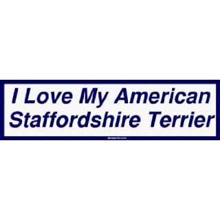   Love My American Staffordshire Terrier Bumper Sticker Automotive