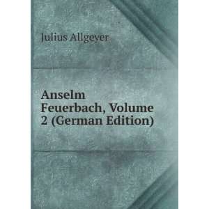    Anselm Feuerbach, Volume 2 (German Edition) Julius Allgeyer Books