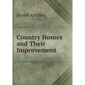  Country Homes and Their Improvement Daniel Ammen Books