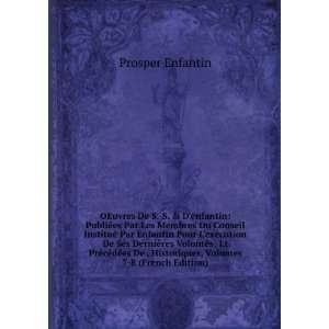   . Historiques, Volumes 7 8 (French Edition) Prosper Enfantin Books