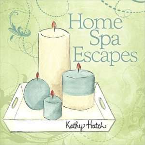   Home Spa Escapes by Kathy Hatch, Harvest House Publishers  Hardcover