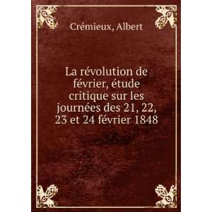   ©es des 21, 22, 23 et 24 fÃ©vrier 1848 Albert CrÃ©mieux Books