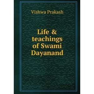  Life & teachings of Swami Dayanand Vishwa Prakash Books