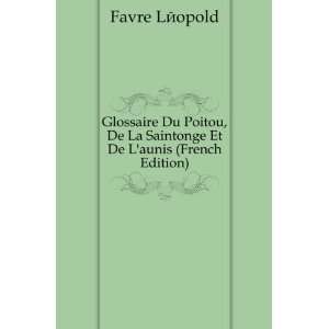   La Saintonge Et De Launis (French Edition) Favre LÃ©opold Books