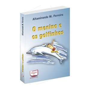   menino e os golfinhos (9788578932817) Altamirando M. Ferreira Books