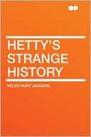 Hettys Strange History Helen Hunt Jackson