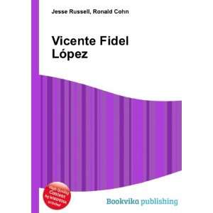  Vicente Fidel LÃ³pez Ronald Cohn Jesse Russell Books