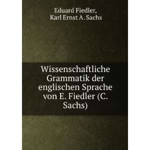   von E. Fiedler (C. Sachs). Karl Ernst A. Sachs Eduard Fiedler Books