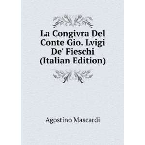   Gio. Lvigi De Fieschi (Italian Edition) Agostino Mascardi Books
