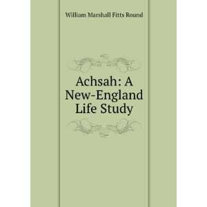   Achsah A New England Life Study William Marshall Fitts Round Books