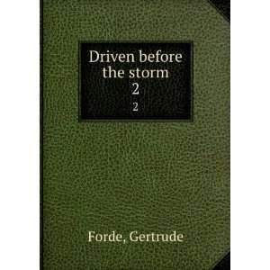  Driven before the storm. 2 Gertrude Forde Books