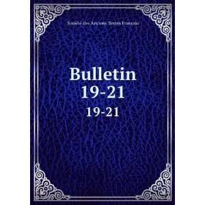   Bulletin. 19 21 SociÃ©tÃ© des Anciens Textes FranÃ§ais Books