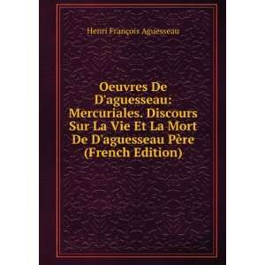   La Mort De Daguesseau PÃ¨re (French Edition) Henri FranÃ§ois