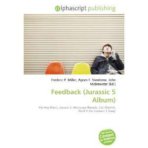 Feedback (Jurassic 5 Album) Frederic P. Miller, Agnes F. Vandome 