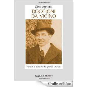 Boccioni da vicino. Pensieri e passioni del grande futurista (Storia 