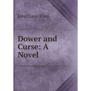  Dower and Curse A Novel John Lane Ford Books