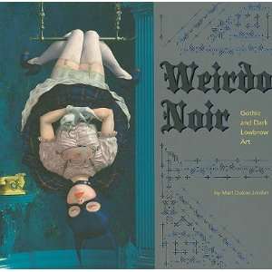  Weirdo Noir Gothic and Dark Lowbrow Art   [WEIRDO NOIR 